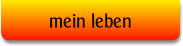 mein leben.